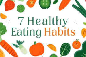 7 Healthy Eating Habits